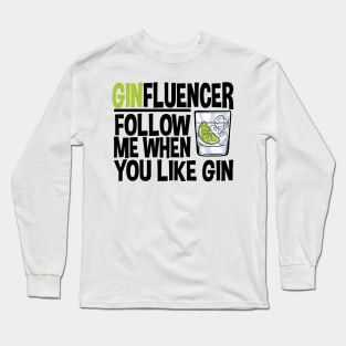 Ginfluencer Gift for Tonic And Gin Fans Alcohol Party College Long Sleeve T-Shirt